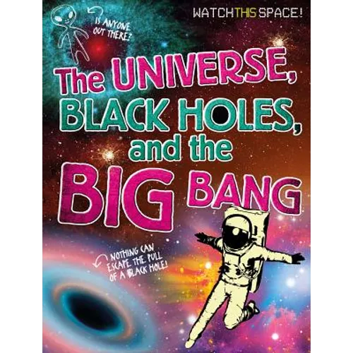 The Universe, Black Holes, and the Big Bang