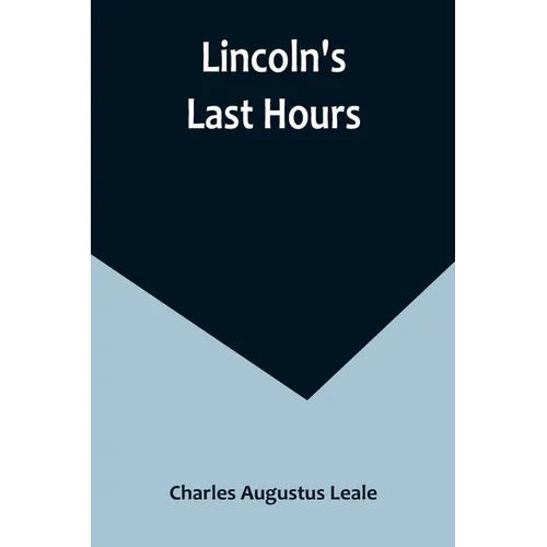Lincoln's Last Hours