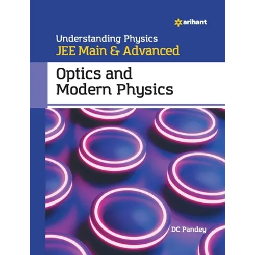 Understanding Physics for JEE Main and Advanced Optics and Modern Physics