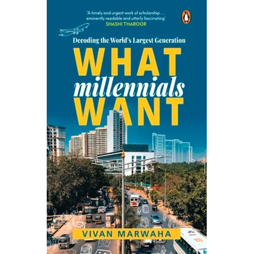 What Millennials Want: Decoding the Largest Generation