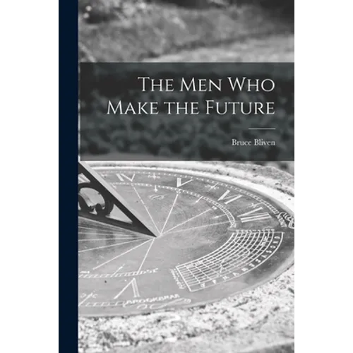 The Men Who Make the Future