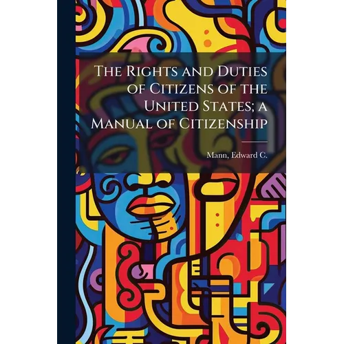 The Rights and Duties of Citizens of the United States; a Manual of Citizenship