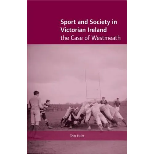 Sport and Society in Victorian Ireland: The Case of Westmeath