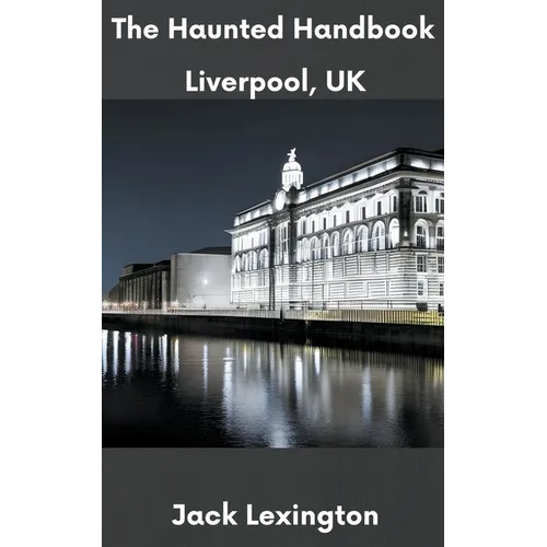 The Haunted Handbook: Liverpool, UK