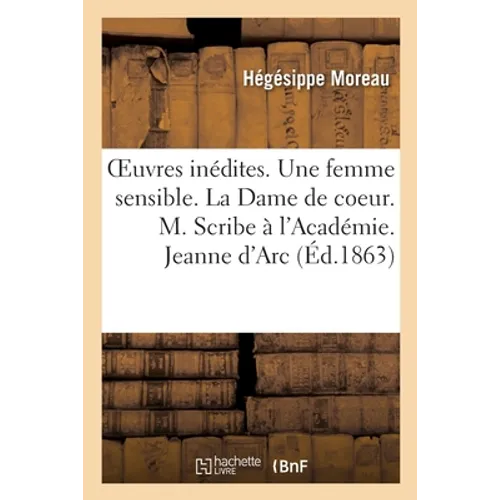 OEuvres inédites. Une femme sensible.: Avec introduction et notes