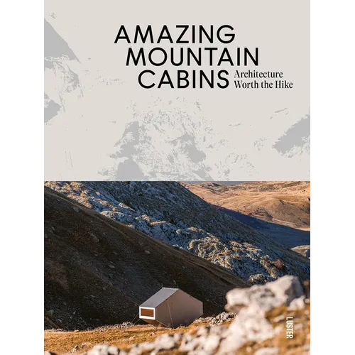 Amazing Mountain Cabins: Architecture Worth the Hike