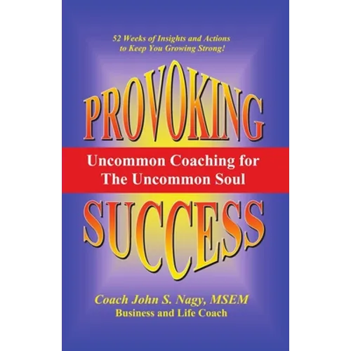 Provoking Success - Uncommon Coaching for the Uncommon Soul