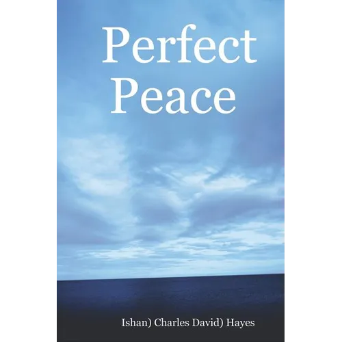 Perfect Peace: An Introduction To Your Natural State