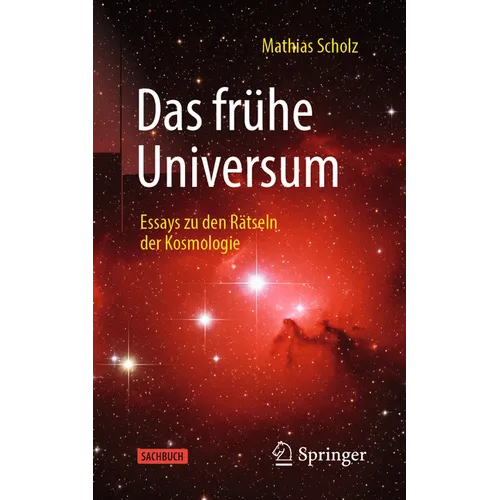 Das Frühe Universum: Essays Zu Den Rätseln Der Kosmologie