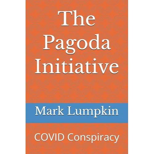 The Pagoda Initiative: COVID Conspiracy