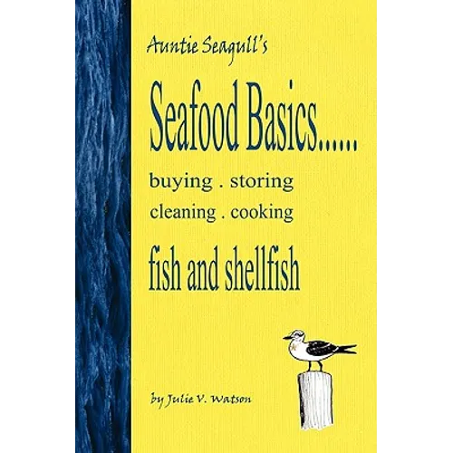 Seafood Basics......buying, storing, cleaning, cooking fish and shellfish
