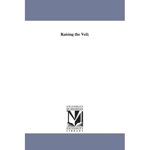 Raising the Veil;