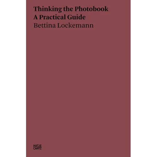 Thinking the Photobook: A Practical Guide