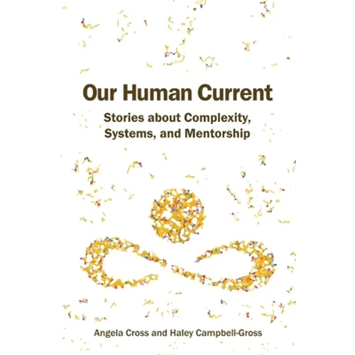 Our Human Current: Stories about Complexity, Systems, and Mentorship