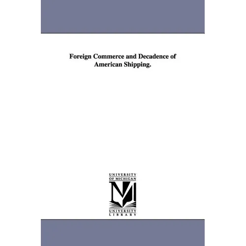 Foreign Commerce and Decadence of American Shipping.