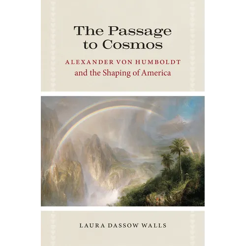 The Passage to Cosmos: Alexander von Humboldt and the Shaping of America - Paperback