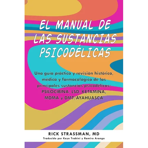 The Psychedelic Handbook: Una Guía Práctica Y Revisión Histórica, Médica Y Farmacológica de Las Principales Sustancias Psicodélicas: Psilocibina, Lsd,