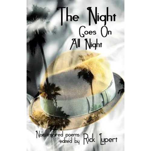 The Night Goes On All Night: Noir Inspired Poems