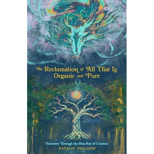The Reclamation of All That Is Organic and Pure: Harmony Through the Blue Ray of Creation