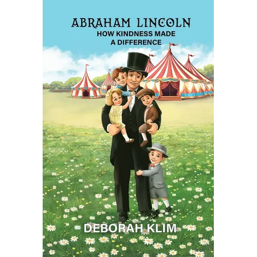 Abraham Lincoln: How Kindness Made a Difference
