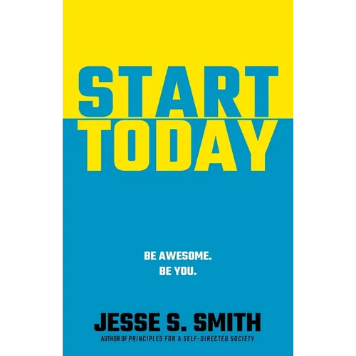 Start Today: Be Awesome. Be You.