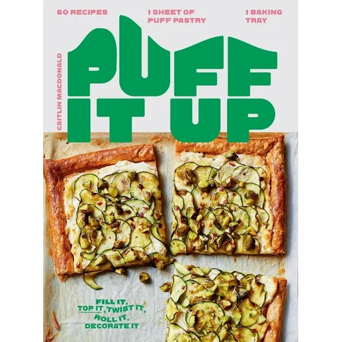 Puff It Up: 60 Recipes - 1 Sheet of Pastry, 1 Baking Tray
