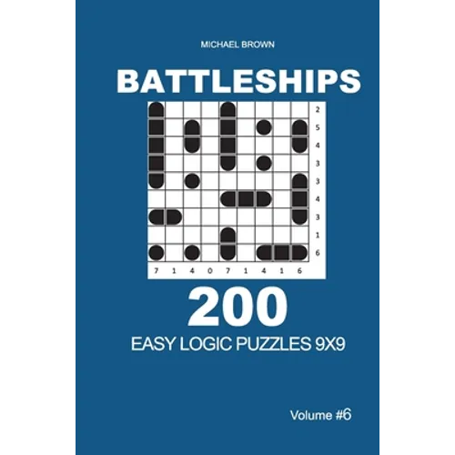 Battleships - 200 Easy Logic Puzzles 9x9 (Volume 6)