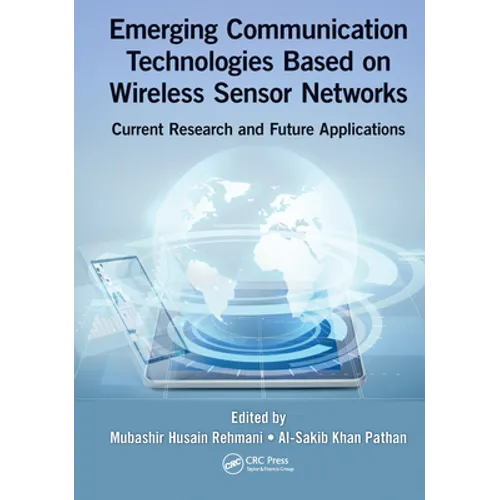 Emerging Communication Technologies Based on Wireless Sensor Networks: Current Research and Future Applications