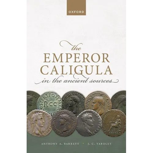 The Emperor Caligula in the Ancient Sources