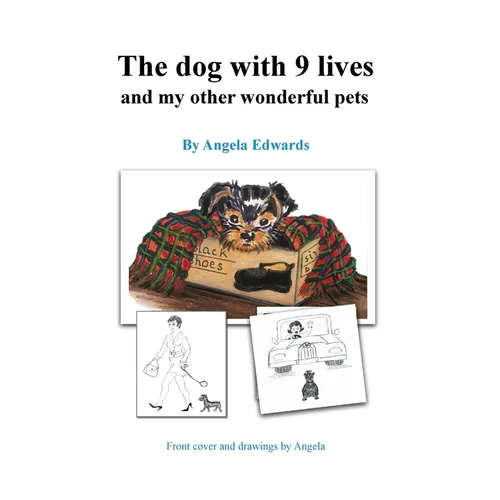 The dog with 9 lives: and my other wonderful pets