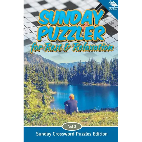 Sunday Puzzler for Rest & Relaxation Vol 3: Sunday Crossword Puzzles Edition