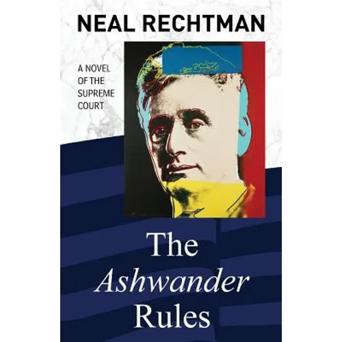 The Ashwander Rules: A Novel of the Supreme Court