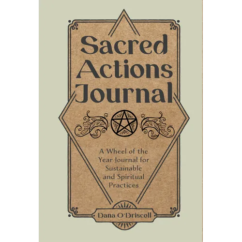 Sacred Actions Journal: A Wheel of the Year Journal for Sustainable and Spiritual Practices