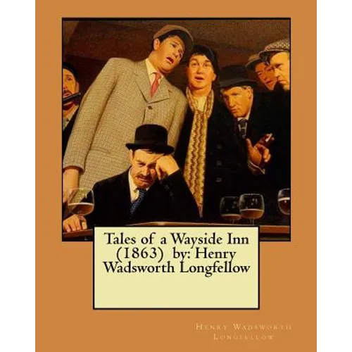 Tales of a Wayside Inn (1863) by: Henry Wadsworth Longfellow
