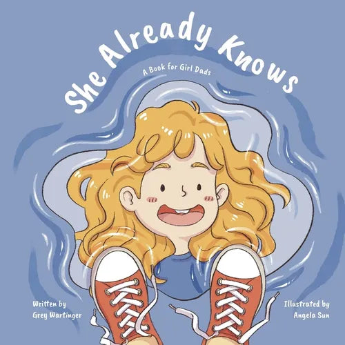 She Already Knows: A Book for Girl Dads
