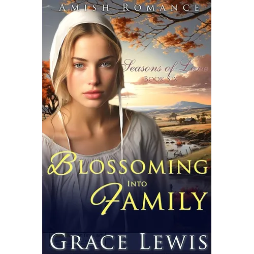 Blossoming into Family: Inspirational Amish Romance