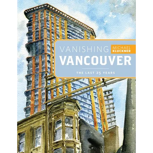 Vanishing Vancouver: The Last 25 Years