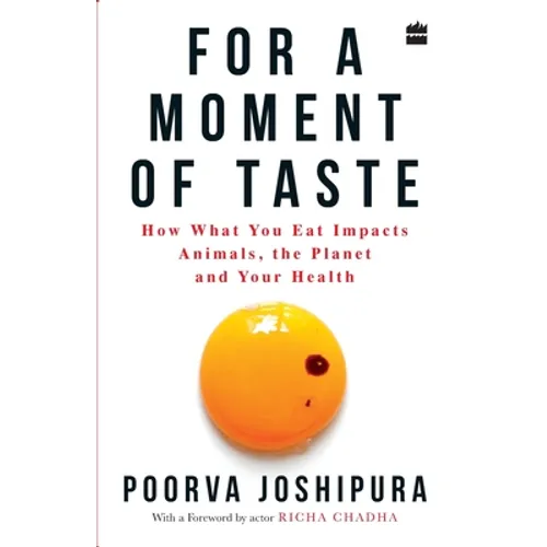 For a Moment of Taste: How What You Eat Impacts Animals, the Planet and Your Health