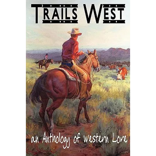 TRAILS WEST...an Anthology of Western Lore