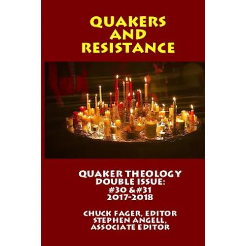 Quaker Theology, Double Issue: Quakers & Resistance #30 