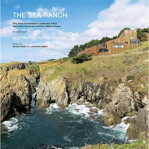 The Sea Ranch, Revised: Fifty Years of Architecture, Landscape, Place, and Community on the Northern California Coast