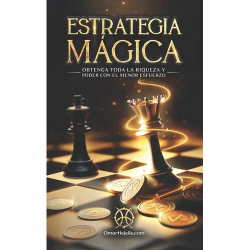 Estrategia Mágica: Obtenga Toda La Riqueza Y Poder Con El Menor Esfuerzo