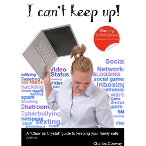 I Can't Keep Up! A 'Clear as Crystal' guide to keeping your family safe online