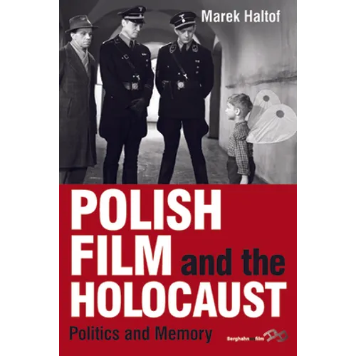 Polish Film and the Holocaust: Politics and Memory