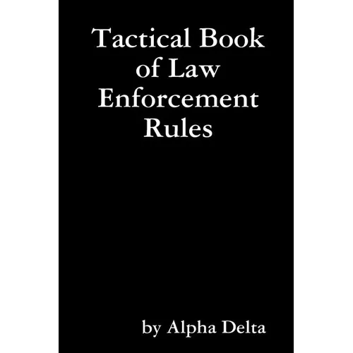 Tactical Book of Law Enforcement Rules