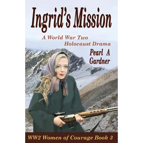Ingrid's Mission: A WW2 Holocaust Drama