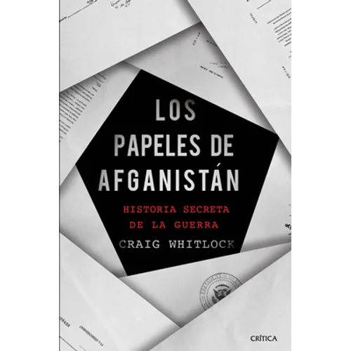 Los Papeles de Afganistán: Historia Secreta de la Guerra
