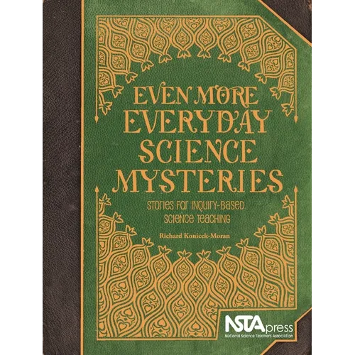 Even More Everyday Science Mysteries: Stories for Inquiry-Based Science Teaching