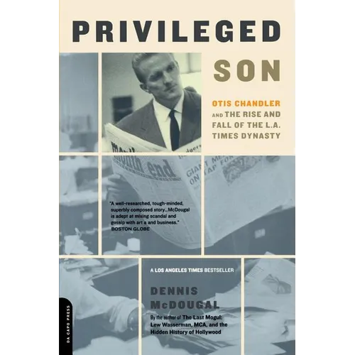 Privileged Son: Otis Chandler and the Rise and Fall of the L.A. Times Dynasty - Paperback
