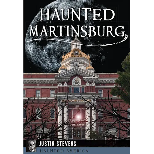 Haunted Martinsburg